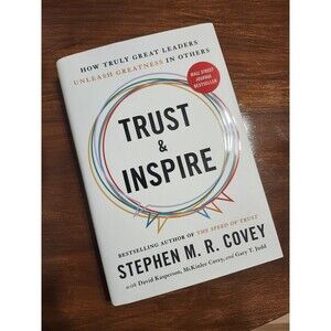 Trust and Inspire: How Truly Great Leaders Unleash Greatness in Others